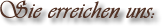 Sie erreichen uns: