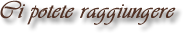 Ci potete raggiungere